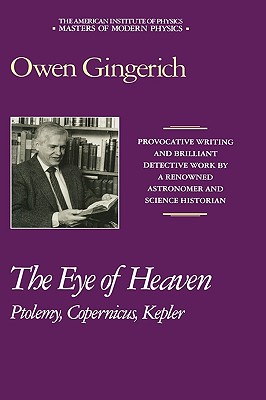 The Eye of Heaven: Ptolemy, Copernicus, Kepler [American Institute of Physics Masters of Modern Physics]