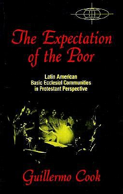The Expectation of the Poor: Latin American Base Ecclesial Communities in Protestant Perspective