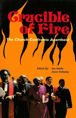 CRUCIBLE OF FIRE: CHURCH CONFRONTS APARTHEID