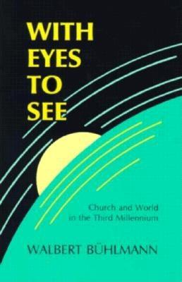 With Eyes to See: Church and World in the Third Millennium