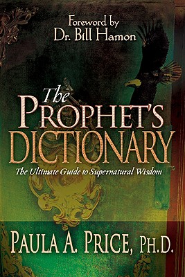 Prophet's Dictionary: The Ultimate Guide To Supernatural Wisdom