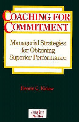 Coaching for Commitment Managerial Strategies for Obtaining Superior Performance