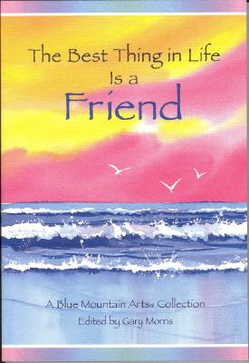 BEST THING IN LIFE IS A FRIEND A Collection of Poems