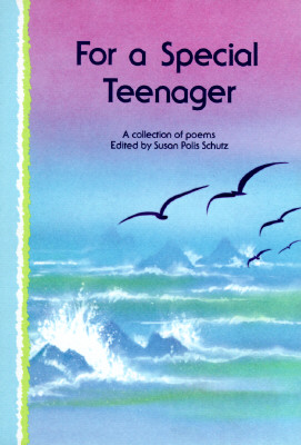 FOR A SPECIAL TEENAGER A Collection of Poems