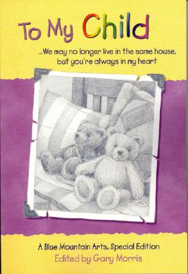 Image for To My Child: We May No Longer Live in the Same House, but You're Always in My Heart : A Collection of Poems from Blue Mountain Arts (Teens & Young Adults)