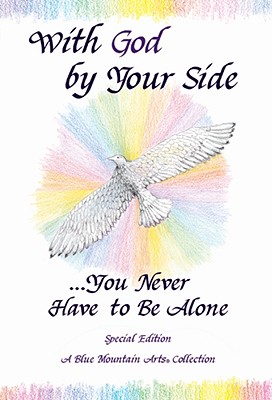 With God by Your Side You Never Have to be Alone A Blue Mountain Arts Collection
