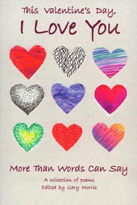 Image for This Valentine's Day, I Love You More Than Words Can Say: A Collection of Poems