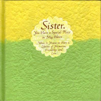 Image for Sister, You Have a Special Place in My Heart: What It Means to Share a Lifetime of Memories, Friendship, and Love (Blue Mountain Arts Collection)