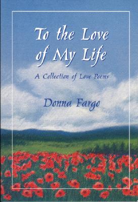To the Love of My Life: A Collection of Love Poems