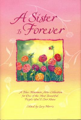 Image for A Sister Is Forever: A Blue Mountain Arts Collection for One of the Most Beautiful People You'll Ever Know A Sister Is Forever: A Blue Mountain Arts Collection for One of the Most Beautiful People You'll Ever Know