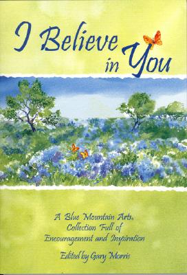I Believe in You: A Blue Mountain Arts Collection Full of Encouragement and Inspiration