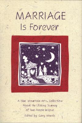 Marriage Is Forever: A Blue Mountain Arts Collection About the Lifelong Journey of Two People in Love (Forever Series)