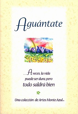 Aguantate .a Veces, La Vida Puede Ser Dura, Pero Todo Saldra Bien / Hang in There: Life Can be Hard Sometimes But It's Going to be Okay (Spanish Edition)