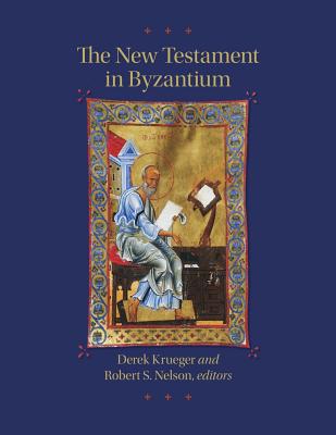 Image for The New Testament in Byzantium (Dumbarton Oaks Byzantine Symposia and Colloquia)