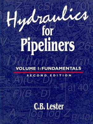 Hydraulics For Pipeliners, Volume 1:: Fundamentals, Second Edition