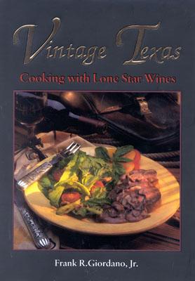 Vintage Texas: Cooking With Lone Star Wines
