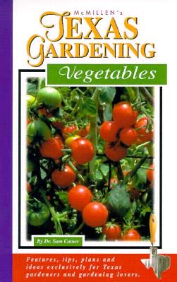 McMillen's Texas Gardening: Vegetables (McMillen's Texas Gardening Series)