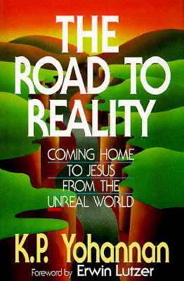 The Road to Reality: Coming Home to Jesus From the Unreal World