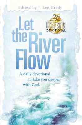 Let the River Flow A Daily Devotional to take you deeper with God