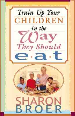 Image for Train Up Your Children in the Ways They Should Eat