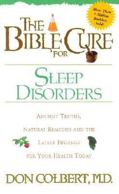 The Bible Cure for Sleep Disorders: Ancient Truths, Natural Remedies and the Latest Findings for Your Health Today