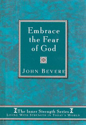 Embrace The Fear Of God: Living with strength in today's world (Inner Strenght Series, 5)