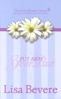 Put Away Your Past (Inner Beauty Series, 2)
