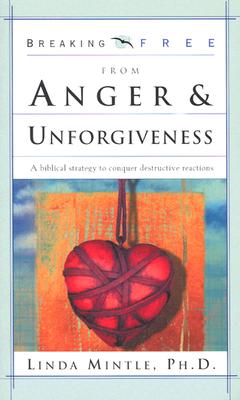Breaking Free from Anger & Unforgiveness (Breaking Free Series)