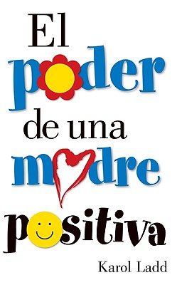 El Poder de una Madre Positiva (Spanish Edition)