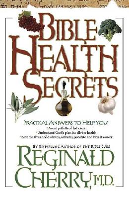 Bible Health Secrets: Practical answers to help you