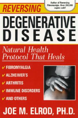 Reversing Degenerative Disease: Six natural steps to healing
