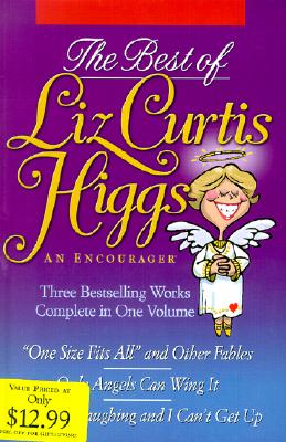 The Best of Liz Curtis Higgs: An Encourager: 3 Books in 1