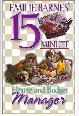 Emilie Barnes' 15 Minute House and Budget Manager: Emilie's Creative Home Organizer/the 15 Minute Money Manager
