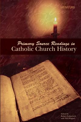 Image for Primary Source Readings in Catholic Church History Primary Source Readings in Catholic Church History