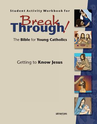 Student Activity Workbook for Breakthrough! The Bible for Young Catholics: Getting to Know Jesus