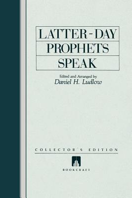Latter-Day Prophets Speak