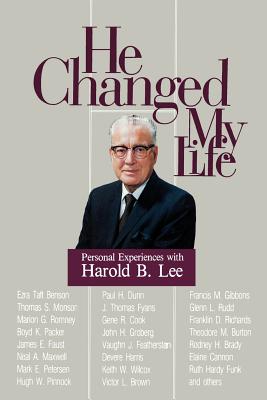 He Changed My Life: Personal Experiences with Harold B. Lee