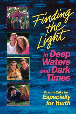 Image for Finding the light in deep waters and dark times: Favorite talks from Especially for youth