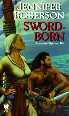 Sword-Born: A Novel of Tiger and Del (The Sword-Dancer Saga)