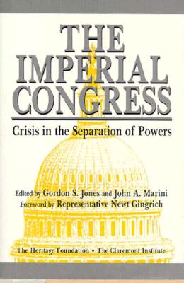 Image for The Imperial Congress: Crisis in the Separation of Powers The Imperial Congress: Crisis in the Separation of Powers