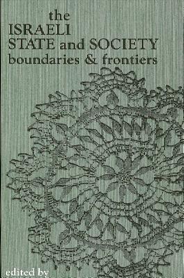 The Israeli State and Society: Boundaries and Frontiers (Israeli Studies)