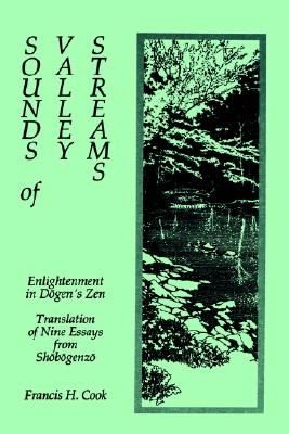 Sounds of Valley Streams: Enlightenment in Dogen's Zen Translation of Nine Essays From Shobogenzo (Suny Buddhist Studies)