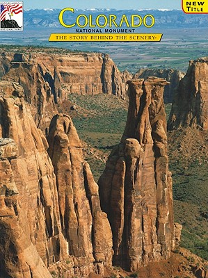 Colorado National Monument: The Story Behind the Scenery (Discover America (KC Publications))