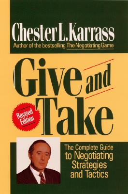 Image for Give and Take: The Complete Guide to Negotiating Strategies and Tactics Give and Take: The Complete Guide to Negotiating Strategies and Tactics