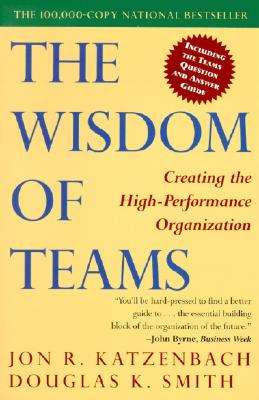 The Wisdom of Teams: Creating the High-Performance Organization