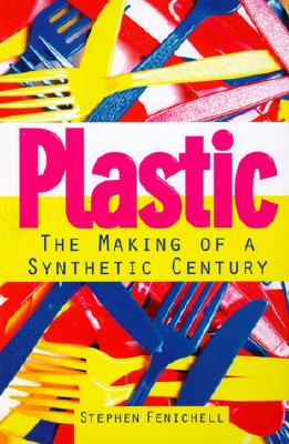 Plastic: The Making of a Synthetic Century
