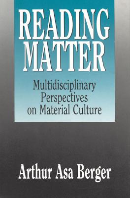 Reading Matter: Multidisciplinary Perspectives on Material Culture