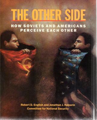 The Other Side: How Soviets and Americans Perceive Each Other