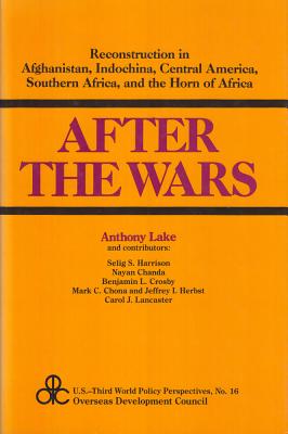 After The Wars: Reconstruction in Afghanistan, Indochina, Central America, Southern Africa, and the Horn of Africa