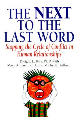 Image for The Next to the Last Word: Stopping the Cycle of Competition in Human Relationships